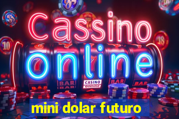 mini dolar futuro